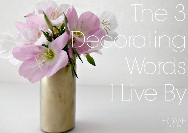 3 decorating words i live by